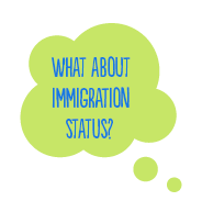 What about immigration status?