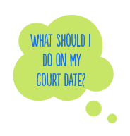 What should I do on my court date?